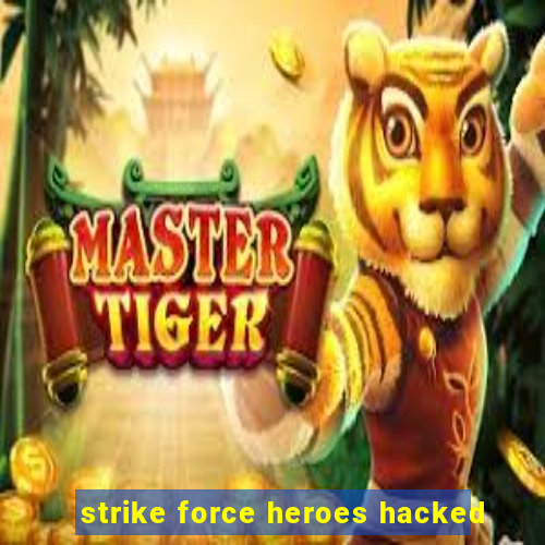 strike force heroes hacked